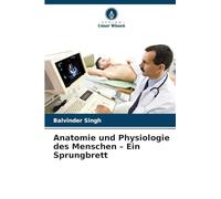 Anatomie und Physiologie des Menschen - Ein Sprungbrett