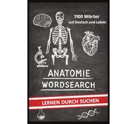 Anatomie Wortsuchrätsel mit 1100 Wörtern auf Deutsch und Latein. Lernen durch Suchen für Jugendliche und Erwachsene: Das große Suchrätselbuch mit 1100 ... Anatomie und Medizin auf Deutsch und Latein