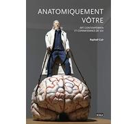 Anatomiquement vôtre: Art contemporain et connaissance de soi