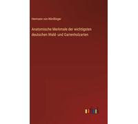 Anatomische Merkmale der wichtigsten deutschen Wald- und Gartenholzarten