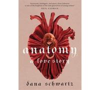 Anatomy: A Love Story - Dana Schwartz - Piatkus Libri - Poche - Roman