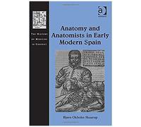 Anatomy And Anatomists In Early Modern Spain