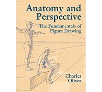 Anatomy and Perspective: The Fundamentals of Figure Drawing