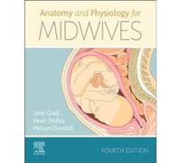 Anatomy and Physiology for Midwives by Dunstall & Melvyn Formerly Deputy Research & Development Manager & Lead Midwife for Research & Frimley Health NHS F Unknown (Auteur)