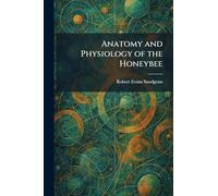 Anatomy and Physiology of the Honeybee