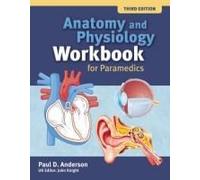 Anatomy And Physiology Workbook For Paramedics (United Kingdom Edition)