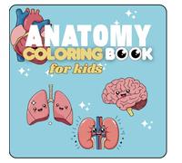 Anatomy Coloring Book For Kids: "Color, Learn, and Explore - The Amazing World Inside You!"
