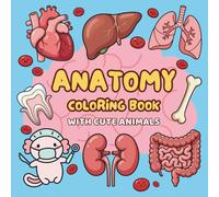 Anatomy Coloring Book with Cute Animals: Big & Bold Human Body Illustrations for Easy Learning • Organ Descriptions • Single-Sided Pages • 8.5 x 8.5
