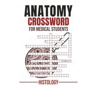 Anatomy Crossword for Medical Students Vol 2: Crossword Puzzles with Medical Terminology - Histology | 80 Puzzles | 6x9 in | 120 Pages | A Practical Tool for Learning Human Anatomy