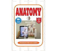Anatomy Crossword Puzzle: Anatomy Crossword Puzzle with Easy-to-Read Print about the Human Body | 6x9 inches, 120 pages | 50+ puzzles | The Perfect ... Students, Nurses, Doctors, and Anatomy Lovers