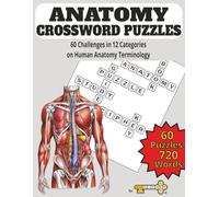 Anatomy Crossword Puzzle Book: Crossword Puzzles about Anatomy, Human Body, And Anatomical Terminology | 8.5x11, 134 pages | 60 Puzzles in 5 Levels from Easy to Advanced | Gift or Study Guide