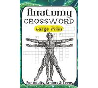 Anatomy Crossword Puzzle Book: Crossword Puzzles with Large Print about Anatomy, Physiology, Kinesiology, Muscle Skeletal System, the Human Body and ... ... Perfect for Calming, Anxiety and Relaxing