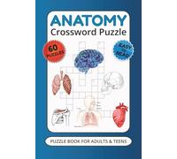 Anatomy Crossword Puzzle Book: Fun & Educational Puzzles About the Human Body, Physiology and More | 6x9 Inches, 120 Pages | 60 Puzzles ... A Perfect ... Anatomy Enthusiasts, Students & Puzzle Lovers