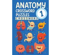 Anatomy Crossword Puzzles 1: Anatomy Unlocked: Fun Puzzles for Curious Minds | Gift for Physiology lovers, Biology enthusiast, Medical students | 6x9 inches, 101 pages | 50+ puzzles