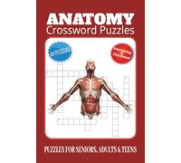 Anatomy Crossword Puzzles: 60 Crossword Puzzles about the human body | 6X9 inches, 120 pages, 600 words | The Perfect, Entertaining & Educational Gift for students, nurses, doctors and biology lovers