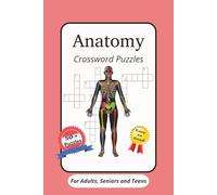 Anatomy Crossword Puzzles for Adults, Seniors and Teens 50+ Puzzles Easy to Read: Crossword Puzzles with Easy to Read Print about Anatomy, the Human ... 120 pages | 50+ Puzzles .. Gift for Students