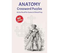 Anatomy Crossword Puzzles: For Med Students Who’d Rather Solve Than Cram, 6"x9" 120 pages 60 Puzzles... Perfect for Study Breaks, Clinical Prep, and Gift Ideas for Medical Students and Future Doctors