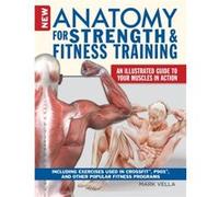 Anatomy for Strength and Fitness Training by Mark Vella Mark Vella (Auteur)