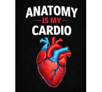 Anatomy Is My Cardio: Funny Medical Student Notebook: Large 8.5 x 11 Lined Notebook for Medical Students | 120 Pages for Study Notes, Lectures and Daily Writing