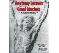 Anatomy Lessons from the Great Masters: 100 Great Figure Drawings Analyzed NEUF