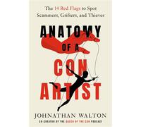 Anatomy of a Con Artist The 14 Red Flags to Spot Scammers, Grifters, and Thieves - Johnathan Walton - Rodale Books - ebook (ePub) - Livre