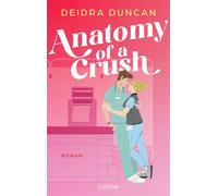 Anatomy of a Crush Romcom | Medical Romance mit Humor, Herz und Slow Burn - Deidra Duncan - Lübbe - ebook (ePub) - Livre