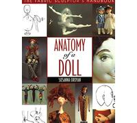 Anatomy of a Doll: The Fabric Sculptor's Handbook