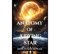 Anatomy of a Dying Star: A Gripping Hard Science Fiction Thriller