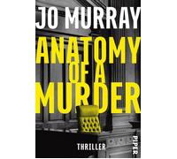 Anatomy of a Murder Thriller | Die Buchvorlage zur 2. Staffel von »Aus Mangel an Beweisen« - Jo Murray - Piper ebooks - ebook (ePub) - Livre
