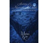 Anatomy of a Narrative Death: Suicide, Interpretation, and What We Owe the Dead