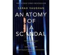 Anatomy of a Scandal: The Sunday Times bestseller everyone is talking about - [Livre en VO] Sarah Vaughan (Auteur)