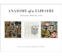 Anatomie d'une tapisserie – Techniques, matériaux, entretien – Schiffer Publishing
