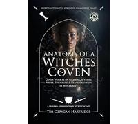 Anatomy of a Witches Coven: Coven Work as an Alchemical Vessel - Power, Structure, and Transformation in Witchcraft