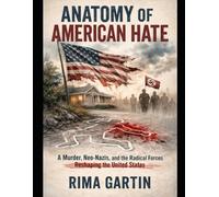 Anatomy of American Hate: A Murder, Neo-Nazis, and the Radical Forces Reshaping the United States