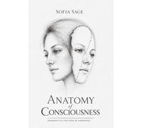 Anatomy of Consciousness: Fragments at the Edge of Awareness