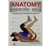 Anatomy of Exercise: 50+