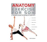 Anatomy of Exercise for 50+