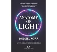 Anatomy of Light: How to Work with the Energy Field