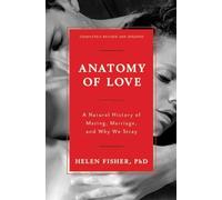 Anatomy of Love: A Natural History of Mating, Marriage, and Why We Stray