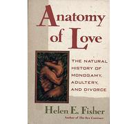 Anatomy of Love: The Natural History of Monogamy, Adultery, and Divorce