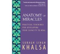 Anatomy Of Miracles: Practical Teachings for Developing Your Capacity to Heal