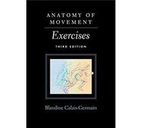 Anatomy of Movement by Blandine CalaisGermain Blandine CalaisGermain (Auteur)