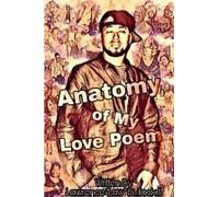Anatomy Of My Love Poem