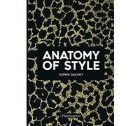 Anatomy of style Sophie Gachet (Auteur)