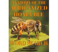 ANATOMY OF THE AFRICANIZED HONEY BEE WORD SEARCH: DEFENSIVE MORPHOLOGY, PHYSIOLOGY, AND COLONY FUNCTION