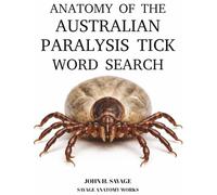 ANATOMY OF THE AUSTRALIAN PARALYSIS TICK WORD SEARCH: ANATOMY MECHANICS BEHAVIOR AND SURVIVAL STRATEGIES