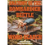 ANATOMY OF THE BOMBARDIER BEETLE WORD SEARCH: EXPLOSIVE DEFENSE MORPHOLOGY