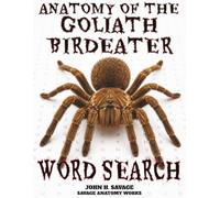 ANATOMY OF THE GOLIATH BIRDEATER WORD SEARCH: FUNCTIONAL MORPHOLOGY AND PHYSIOLOGICAL SYSTEMS OF A GIANT MYGALOMORPH
