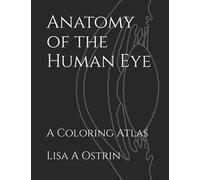 Anatomy Of The Human Eye: A Coloring Atlas