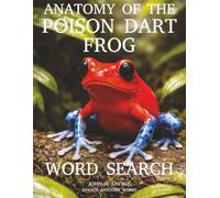 ANATOMY OF THE POISON DART FROG WORD SEARCH: A DEEP DIVE INTO DENDROBATID BODY SYSTEMS, JUNGLE SURVIVAL, AND BRILLIANT BIOLOGICAL ENGINEERING